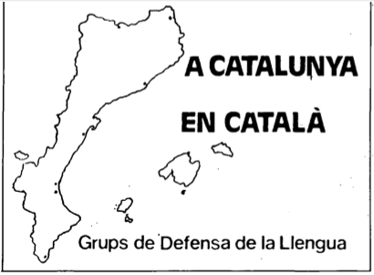 Map showing Catalonia and surrounding Catalan-speaking areas with the text 'A CATALUNYA EN CATALÀ' and 'Grups de Defensa de la Llengua'.