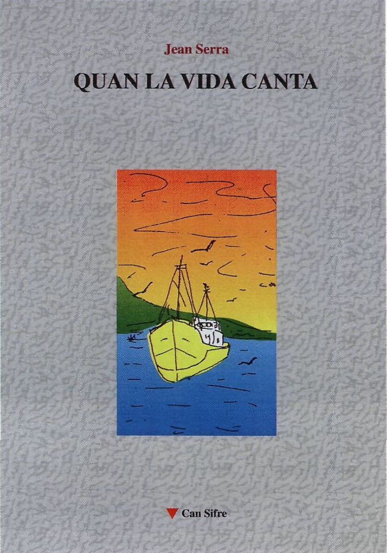 Portada del recull de proses Quan la vida canta, del poeta Jean Serra: trenta textos que han anat veient la llum entre el 1976 i el 2001.
