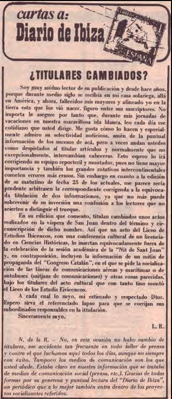 Arran del Manifest de la Nit de Sant Joan 1976, en què l'Institut d'Estudis Eivissencs es posicionava a favor del Congrés de Cultura Catalana, el 26 de juny s'encetava una nova i enverinada polèmica sobre la catalanitat de la cultura de les Pitiüses. La polèmica s'inicià amb aquesta carta al director i es prolongà durant mesos, amb intervencions ben diverses.