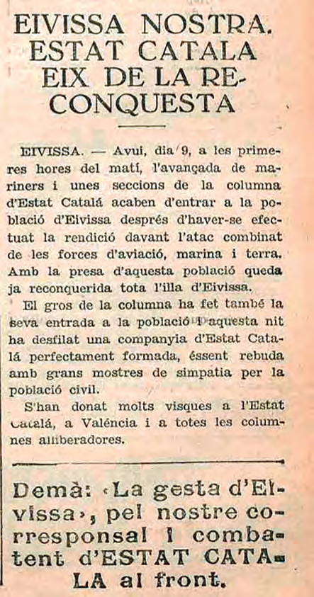 La presència de voluntaris independentistes enquadrats a les centúries d'Estat Català va permetre a aquesta organització l'intent d'atribuir-se bona part de l'èxit en la presa de les Pitiüses per les forces republicanes (Diari de Barcelona, 11 d'agost de 1936).